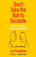 Don't Take the Bait to Escalate