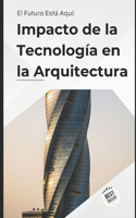 Impacto de la Tecnología en la Arquitectura: Transforma la Construcción y Multiplica tus Ingresos con Tecnología Innovadora