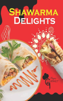 Shawarma Delights: Mastering Middle Eastern Cuisine at Home From Homemade Pita Bread to Flavorful Shawarma Recipes (55 Recipes)