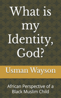 What is my Identity, God?