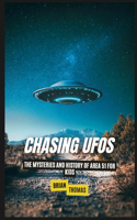 Chasing UFOs: The Mysteries and History of Area 51 for Kids