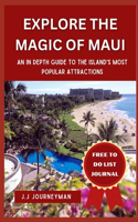 Explore the Magic of Maui: An in Depth Guide To The Island's Most Popular Attraction
