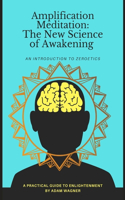 Amplification Meditation - The New Science of Awakening