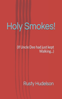 Holy Smokes!