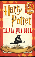 Harry Potter Trivia Quiz Book: The Ultimate Harry Potter Trivia Game For Wizards Only