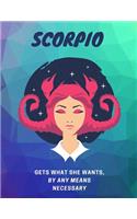 Scorpio, Gets What She wants, By Any Means Necessary