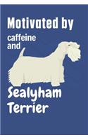 Motivated by caffeine and Sealyham Terrier: For Sealyham Terrier Dog Fans
