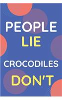 Notebook People Lie Crocodiles Don't: Funny Blue And White Novelty Notebook Gift For Crocodiles Lovers