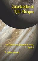 Catastrophe at Little Oregon: An Exploits on Ganymede novel, Level 3