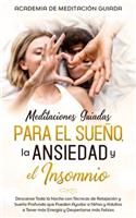 Meditaciones Guiadas Para el Sueño, la Ansiedad y el Insomnio: Descanse Toda la Noche con Técnicas de Relajación y Sueño Profundo que Pueden Ayudar a Niños y Adultos a Tener más Energía y Despertarse más Felices