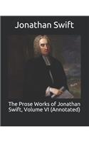 The Prose Works of Jonathan Swift, Volume VI (Annotated)
