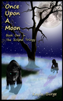 Once Upon A Moon: Book One In The Eclipse Trilogy(The Eclipse Trilogy)