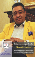 Entrepreneurship as done by Mahbod Afrashteh: The First Ambulance and Standard Emergency Room Equipment in Iran(23 Iranian Great Entrepreneurs)