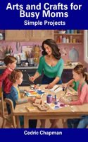 Arts and Crafts for Busy Moms
