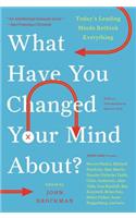 What Have You Changed Your Mind About?