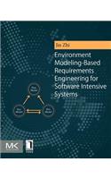 Environment Modeling-Based Requirements Engineering for Software Intensive Systems