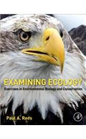 Examining Ecology: Exercises in Environmental Biology and Conservation