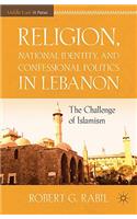 Religion, National Identity, and Confessional Politics in Lebanon
