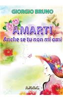 AMARTI anche se tu non mi ami