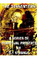 The Dissenters - A Series of Perpetual Presents