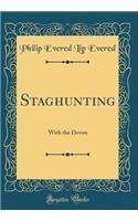 Staghunting: With the Devon (Classic Reprint)
