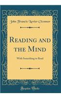 Reading and the Mind: With Something to Read (Classic Reprint)