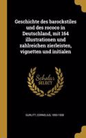 Geschichte des barockstiles und des rococo in Deutschland, mit 164 illustrationen und zahlreichen zierleisten, vignetten und initialen