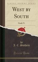 West by South: Grade VI (Classic Reprint)