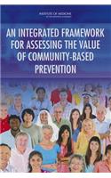 Integrated Framework for Assessing the Value of Community-Based Prevention