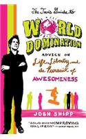 Teen's Guide to World Domination: Advice on Life, Liberty, and the Pursuit of Awesomeness