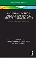 English as a Foreign Language for Deaf and Hard of Hearing Learners: Teaching Strategies and Interventions(Routledge Research in Special Educational Needs)