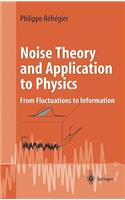 Noise Theory and Application to Physics: From Fluctuations to Information