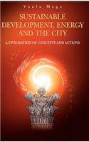 Sustainable Development, Energy and the City: A Civilisation of Concepts and Actions