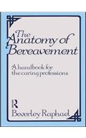The Anatomy of Bereavement: A Handbook for the Caring Professions(Caring Professions)