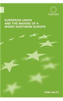 European Union and the Making of a Wider Northern Europe