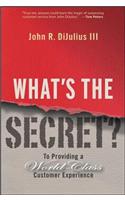 What's the Secret?: To Providing a World-Class Customer Experience