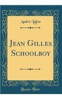 Jean Gilles Schoolboy (Classic Reprint)