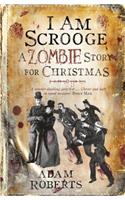 I Am Scrooge: A Zombie Story for Christmas