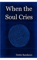 When the Soul Cries