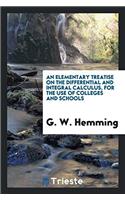 Elementary Treatise on the Differential and Integral Calculus, for the Use of Colleges and Schools
