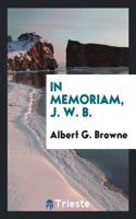 In Memoriam, J. W. B.