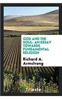 GOD AND THE SOUL: AN ESSAY TOWARDS FUNDA