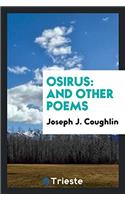 OSIRUS: AND OTHER POEMS