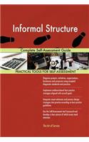 Informal Structure Complete Self-Assessment Guide