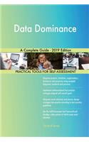 Data Dominance A Complete Guide - 2019 Edition
