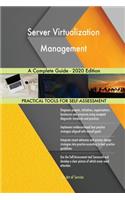 Server Virtualization Management A Complete Guide - 2020 Edition