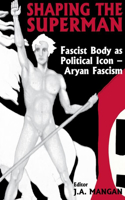 Shaping the Superman: Fascist Body as Political Icon – Aryan Fascism(Sport in the Global Society)