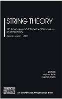 String Theory: 10th Tohwa University International Symposium on String Theory, Fukuoka, Japan, 3-7 July 2001 (AIP Conference Proceedings)