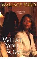 What You Sow