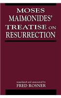 Moses Maimonides' Treatise On Resurrection